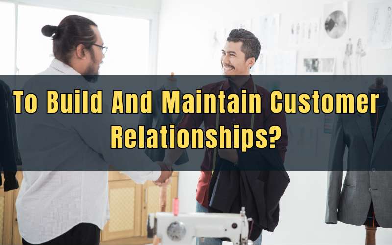 What are some effective ways for a startup to build and maintain customer relationships?