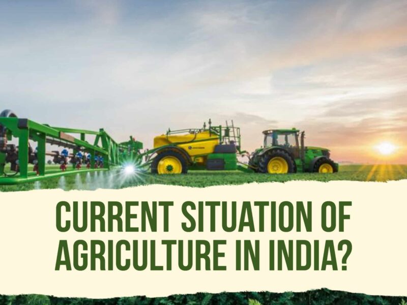 Current situation of agriculture in India
