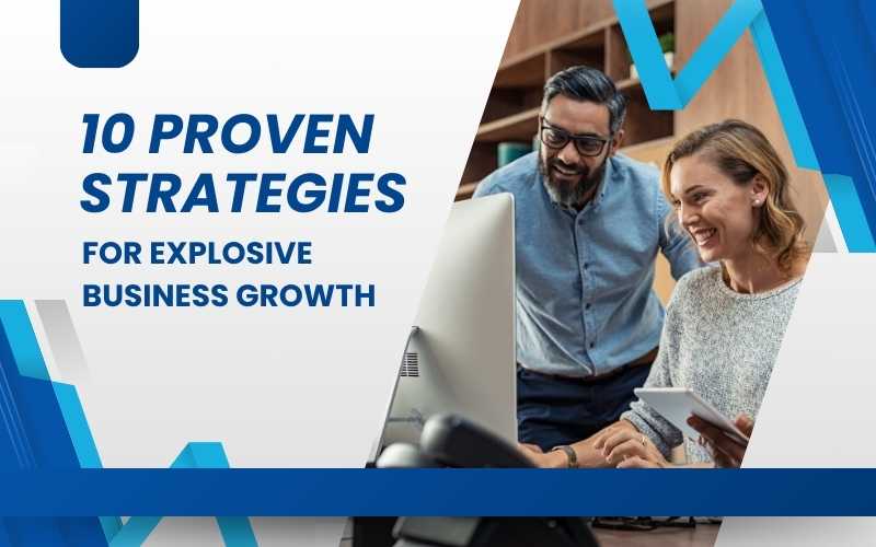 10 Proven Strategies for Explosive Business Growth