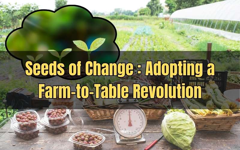 Seeds of Change Adopting a Farm-to-Table Revolution