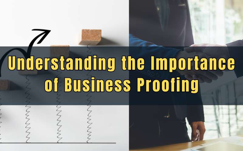 Understanding the Importance of Business Proofing