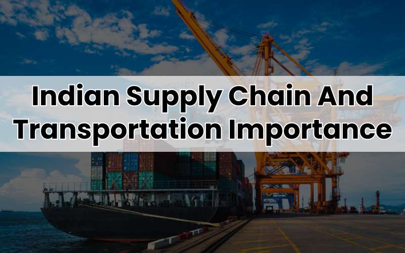 Indian Supply Chain And Transportation Importance