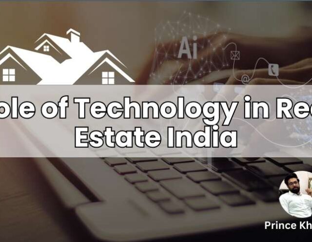 Role of Technology in Real Estate India by prince khanuja