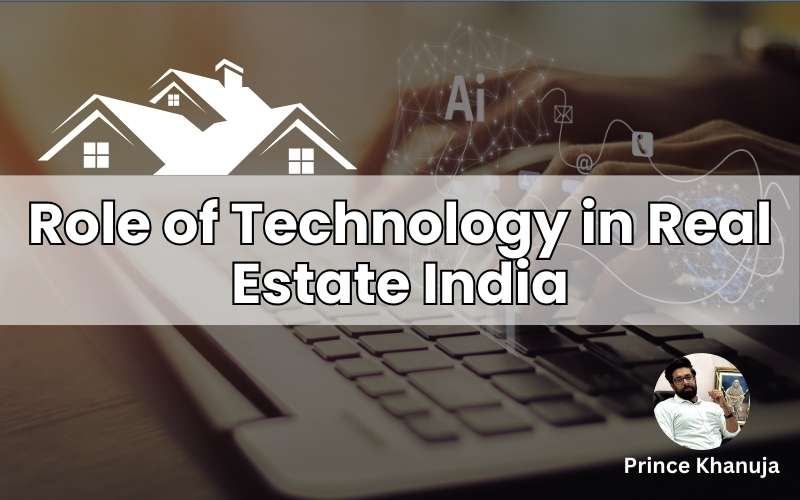 Role of Technology in Real Estate India by prince khanuja