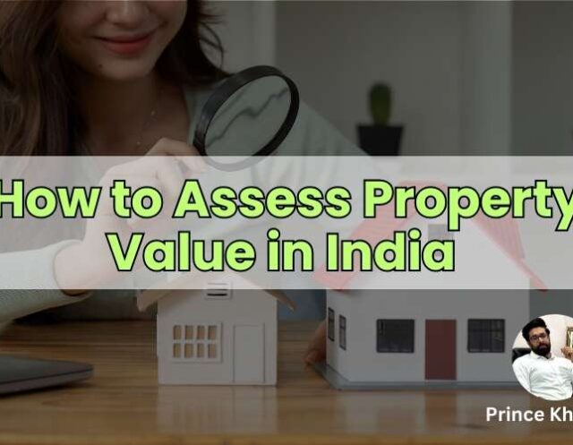 How to Assess Property Value in India by prince khanuja